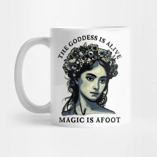 The Goddess Is Alive - Magic Is Afoot Mug